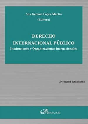 DERECHO INTERNACIONAL PÚBLICO. INSTITUCIONES Y ORGANIZACIONES INTERNACIONALES | 9788410709478 | LOPEZ, ANA GEMMA