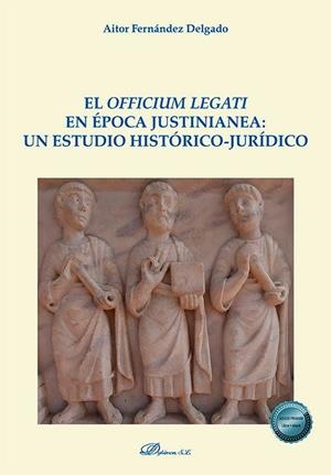 OFFICIUM LEGATI EN EPOCA JUSTINIANEA, EL : UN ESTUDIO HISTORICO-JURIDICO | 9788410708044 | FERNANDEZ DELGADO, AITOR