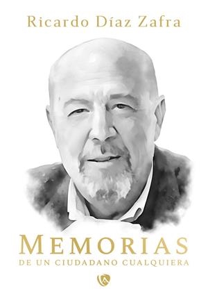 MEMORIAS DE UN CIUDADANO CUALQUIERA | 9788410218468 | DIAZ ZAFRA, RICARDO