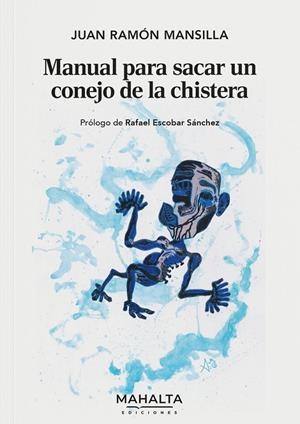 MANUAL PARA SACAR UN CONEJO DE LA CHISTERA | 9788412941944 | MANSILLA, JUAN RAMON