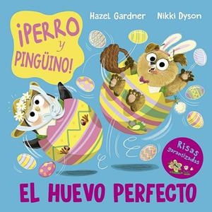 PERRO Y PINGÜINO! EL HUEVO PERFECTO | 9788491457756 | GARDNER, HAZEL