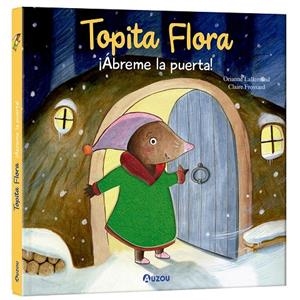 TOPITA FLORA, ÁBREME LA PUERTA | 9791039552752 | LALLEMAND, ORIANNE / FROSSARD, CLAIRE