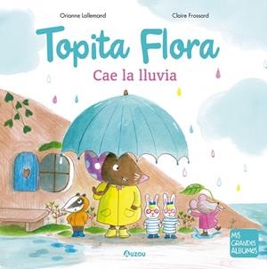 TOPITA FLORA, CAE LA LLUVIA | 9791039552967 | LALLEMAND, ORIANNE / FROSSARD, CLAIRE