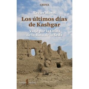 ÚLTIMOS DÍAS DE KASHGAR, LOS | 9788412820171 | MORET, XAVIER