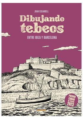 DIBUJANDO TEBEOS ENTRE IBIZA Y BARCELONA | 9788410390706 | ESCANDELL, JOAN