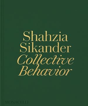 SHAHZIA SIKANDER : COLLECTIVE BEHAVIOR | 9781580936415 | LIEBERT, EMILY / M. CAMERON, AINSLEY / SIKAN
