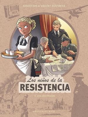NIÑOS DE LA RESISTENCIA 09, LOS : LOS DÍAS FELICES | 9788410043510 | DUGOMIER, VINCENT / ERS, BENOIT