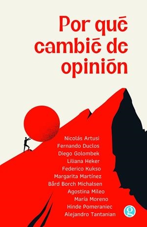 POR QUÉ CAMBIÉ DE OPINIÓN | 9788419990136 | ARTUSI, NICOLÁS/DUCLOS, FERNANDO/GOLOMBEK, DIEGO/HEKER, LILIANA/KUKSO, FEDERICO/MARTÍNEZ, MARGARITA/