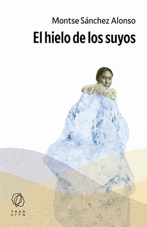 HIELO DE LOS SUYOS, EL | 9788412901856 | SÁNCHEZ ALONSO, MONTSE