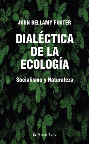 DIALÉCTICA DE LA ECOLOGÍA | 9788410328464 | FOSTER, JOHN BELLAMY
