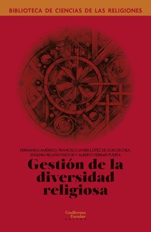 GESTIÓN DE LA DIVERSIDAD RELIGIOSA | 9788419782960 | AMÉRIGO CUERVO-ARANGO, FERNANDO LUIS / LÓPEZ DE GOICOECHEA, FRANCISCO JAVIER / RELAÑO PASTOR, EUGENI