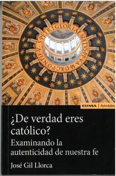 DE VERDAD ERES CATÓLICO? | 9788431339951 | GIL LLORCA, JOSÉ