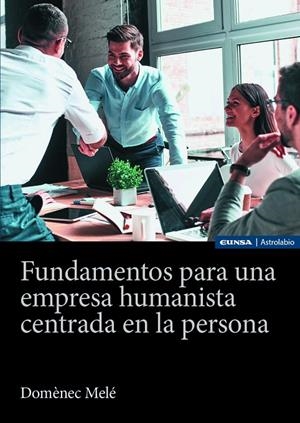 FUNDAMENTOS PARA UNA EMPRESA HUMANISTA CENTRADA EN LA PERSONA | 9788431340025 | MELÉ CARNÉ, DOMÈNEC