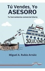 TÚ VENDES, YO ASESORO | 9788418492891 | RUBIO ARNÁIZ, MIGUEL A.