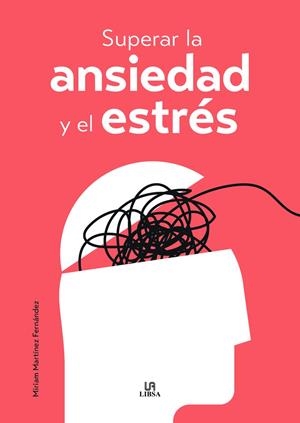 SUPERAR LA ANSIEDAD Y EL ESTRÉS | 9788466244305 | MARTINEZ FERNANDEZ, MIRIAM