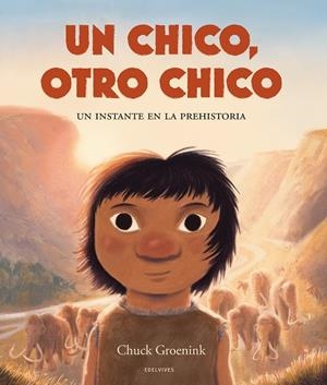 CHICO, OTRO CHICO, UN. UN INSTANTE EN LA PREHISTORIA | 9788414061244 | GROENINK, CHUCK