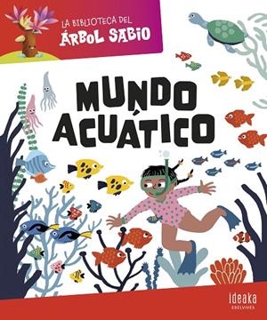 BIBLIOTECA DEL ÁRBOL SABIO, LA : MUNDO ACUÁTICO | 9788414044582