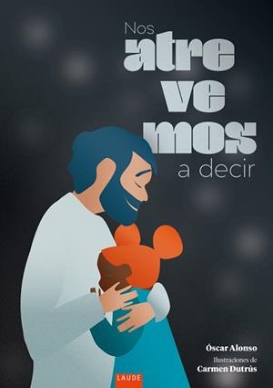 NOS ATREVEMOS A DECIR | 9788414041734 | ALONSO PENO, ÓSCAR