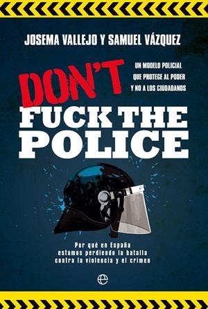 DON'T FUCK THE POLICE | 9788413849591 | VÁZQUEZ, SAMUEL / VALLEJO, JOSEMA