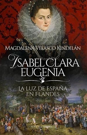 ISABEL CLARA EUGENIA | 9788413849980 | VELASCO KINDELÁN, MAGDALENA