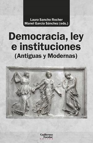 DEMOCRACIA, LEY E INSTITUCIONES (ANTIGUAS Y MODERNAS) | 9788419782946 | SANCHO ROCHER, LAURA / GARCÍA SÁNCHEZ, MANEL