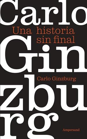 HISTORIA SIN FINAL, UNA | 9788412841978 | GINZBURG, CARLO