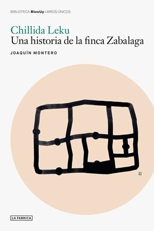 CHILLIDA LEKU : UNA HISTORIA DE LA FINCA ZABALAGA | 9788410024502 | MONTERO, JOAQUÍN