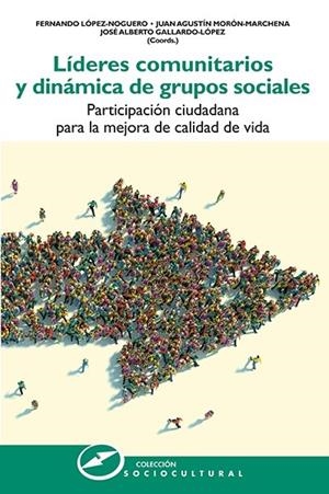 LÍDERES COMUNITARIOS Y DINÁMICA DE GRUPOS SOCIALES | 9788427732278 | LÓPEZ-NOGUERO, FERNANDO / MORÓN-MARCHENA, JUAN AGUSTÍN / GALLARDO-LÓPEZ, JOSÉ ALBERTO