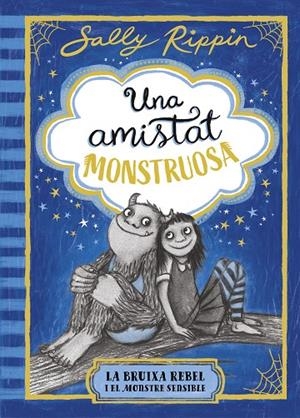AMISTAT MONSTRUOSA 01, UNA. LA BRUIXA REBEL I EL MONSTRE SENSIBLE | 9791387519384 | RIPPIN, SALLY