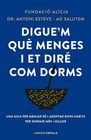 DIGUE'M QUÈ MENGES I ET DIRÉ COM DORMS | 9788448042523 | FUNDACIÓN ALÍCIA / ESTEVE-ADSALUTEM, ANTONI