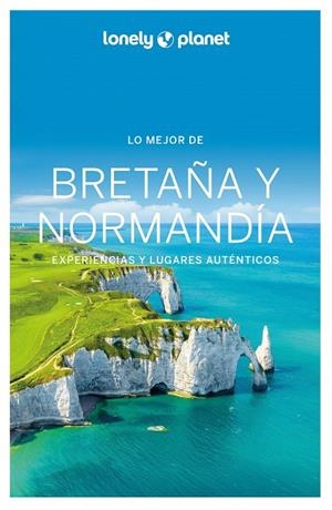 BRETAÑA Y NORMANDÍA : LO MEJOR DE LONELY PLANET [2025] | 9788408287247 | CORBEL, CHRISTOPHE / DEROUARD, HUGUES / SENART, SOPHIE / DELABROY, CAROLINE / LANNOY, JULIEN