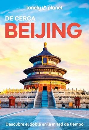 BEIJING : DE CERCA LONELY PLANET [2025] | 9788408227816 | PITTS, CHRISTOPHER / ISENBERG, ROBERT