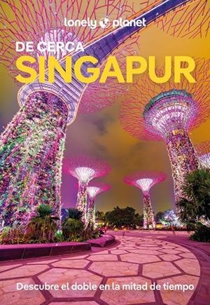SINGAPUR : DE CERCA LONELY PLANET [2025] | 9788408295563 | JONG, RIA DE