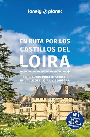 CASTILLOS DEL LOIRA : EN RUTA LONELY PLANET [2025] | 9788408300564 | AVERBUCK, ALEXIS / BERRY, OLIVER / CARILLET, JEAN-BERNARD
