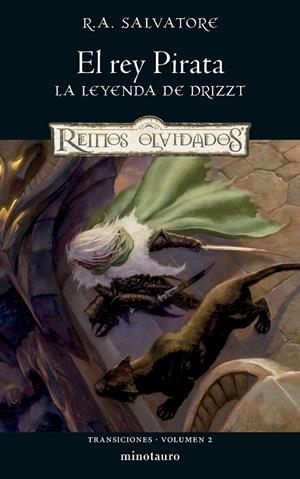 REINOS OLVIDADOS. LA LEYENDA DE DRIZZT. TRANSICIONES 02. EL REY PIRATA | 9788445010853 | SALVATORE, R. A.