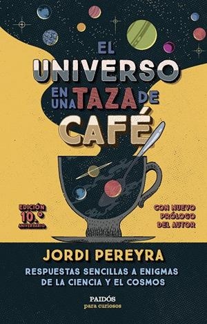 UNIVERSO EN UNA TAZA DE CAFÉ, EL (10.º ANIVERSARIO) | 9788449343520 | PEREYRA, JORDI