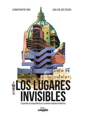 LUGARES INVISIBLES, LOS | 9788410378544 | SAN JOSÉ SEGURA, LIDIA / MARTÍN TAIBO, LEONOR