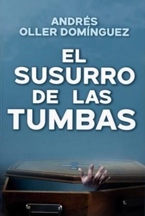 SUSURRO DE LAS TUMBAS, EL | 9788409695577 | OLLER DOMINGUEZ, ANDRES