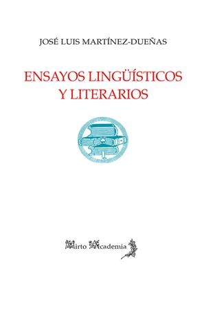 ENSAYOS LINGÜÍSTICOS Y LITERARIOS | 9788412966824 | MARTINEZ-DUEÑAS ESPEJO, JOSE LUIS