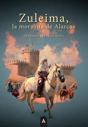 ZULEIMA, LA MORABITA DE ALARCOS | 9791387590543 | TRENADO MATA, SANTIAGO