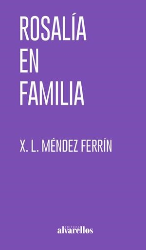 ROSALÍA EN FAMILIA | 9788418567711 | MENDEZ FERRIN, XOSE LUIS
