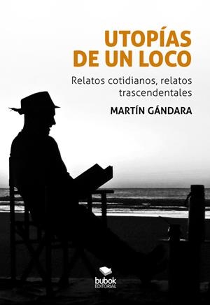 UTOPÍAS DE UN LOCO | 9788468586564 | GANDARA, MARTIN