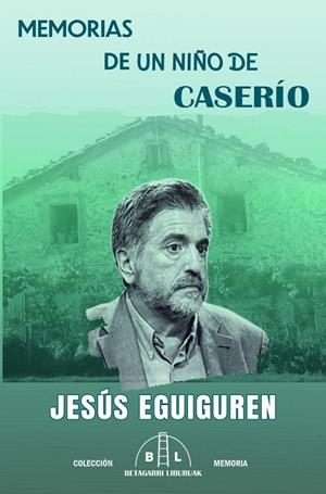 MEMORIAS DE UN NIÑO DE CASERÍO | 9788412688696 | EGUIGUREN IMAZ, JESUS