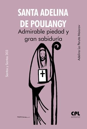 SANTA ADELINA DE POULANGY ADMIRABLE PIEDAD Y GRAN SABIDURIA | 9788491656685 | LA PERUTA MAIOROV, ADELINA