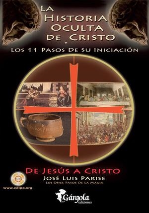 HISTORIA OCULTA DE CRISTO Y LOS 11 PASOS DE SU INICIACIÓN, EL | 9789876133043 | PARISE, JOSE LUIS