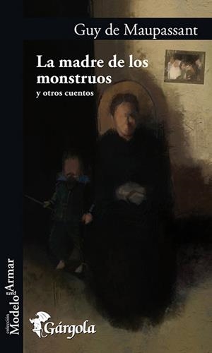 MADRE DE LOS MONSTRUOS Y OTROS CUENTOS, LA | 9789876131926 | DE MAUPASSANT, GUY