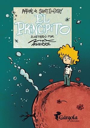 PRINCIPITO, EL | 9789876132947 | DE SAINT-EXUPERY, ANTOINE / AGUIRRE, MAX