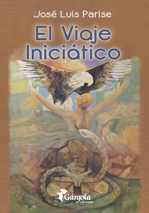 VIAJE INICIÁTICO, EL | 9789876133050 | PARISE, JOSE LUIS