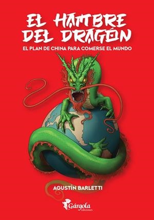 HAMBRE DEL DRAGÓN, EL. EL PLAN DE CHINA PARA COMERSE AL MUNDO | 9789876133524 | BARLETTI, AGUSTIN