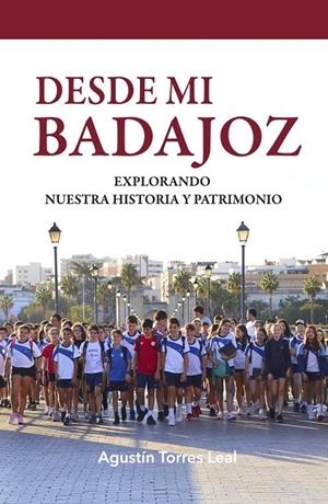 DESDE MI BADAJOZ | 9788412870213 | TORRES LEAL, AGUSTIN